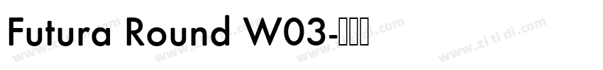 Futura Round W03字体转换 Futura Round W03字体转换